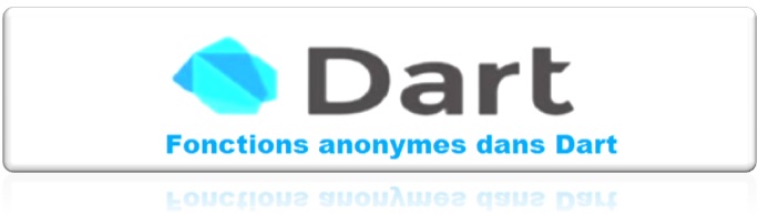 Fonctions anonymes dans Dart